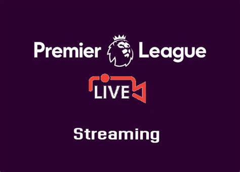 Premier League Live Streaming and TV Schedule .